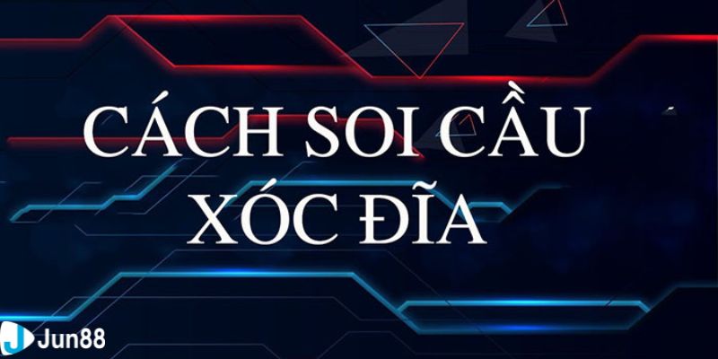 Giải thích kỹ thuật soi cầu xóc đĩa