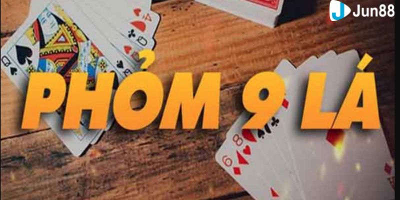 Giới thiệu phỏm 9 cây