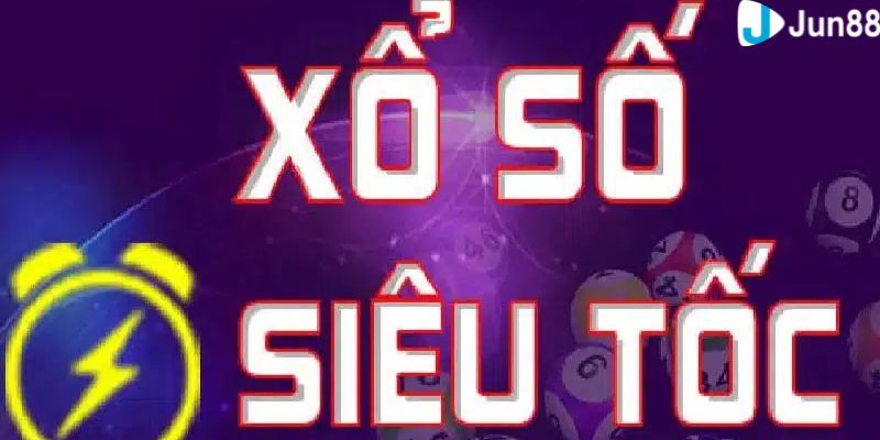 Giải thích sơ lược về xổ số siêu tốc là gì?