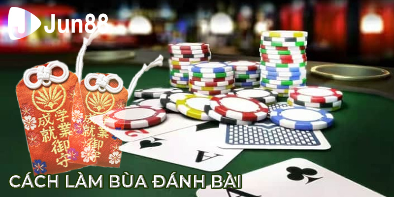 Cách làm bùa đánh bài
