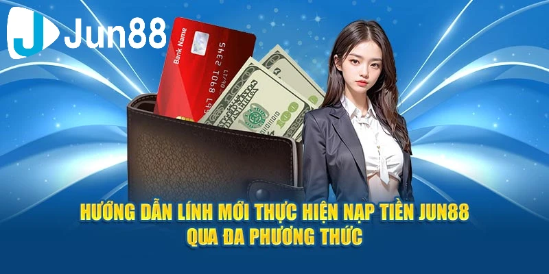 Hướng dẫn nạp tiền Jun88 đơn giản qua mã QR code
