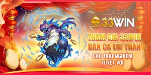 tham-gia-33win-ban-ca-loi-than-cho-trai-nghiem-tuyet-voi (1)
